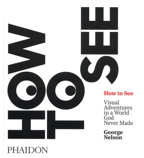 How to see. Visual adventures in a world God never made