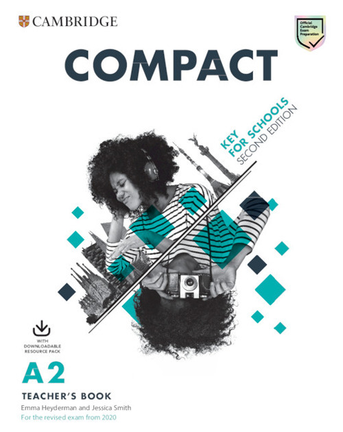 Compact key for schools. For the revised exam from 2020. A2. Teacher’s book. Per le Scuole superiori