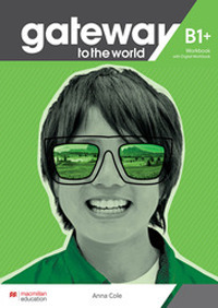 Gateway to the world. B1+. Student's book. Per le Scuole superiori