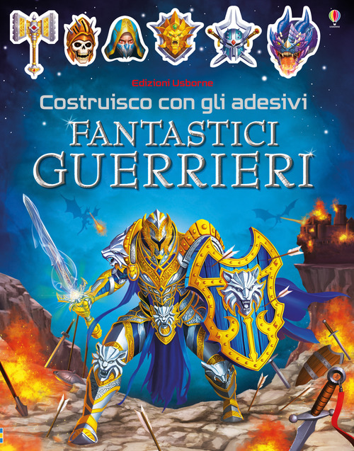Fantastici guerrieri. Costruisco con gli adesivi