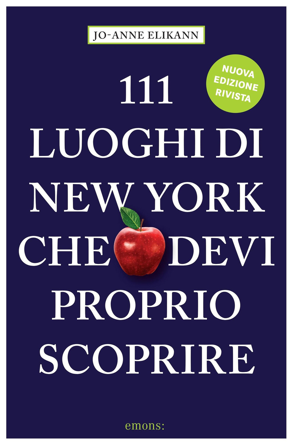 111 LUOGHI DI NEW YORK CHE DEVI PROPRIO SCOPRIRE - 9783740810276