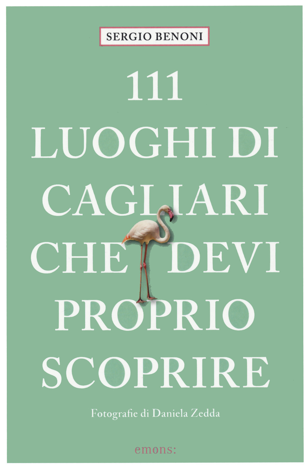 111 LUOGHI DI CAGLIARI CHE DEVI PROPRIO SCOPRIRE - 9783740811006