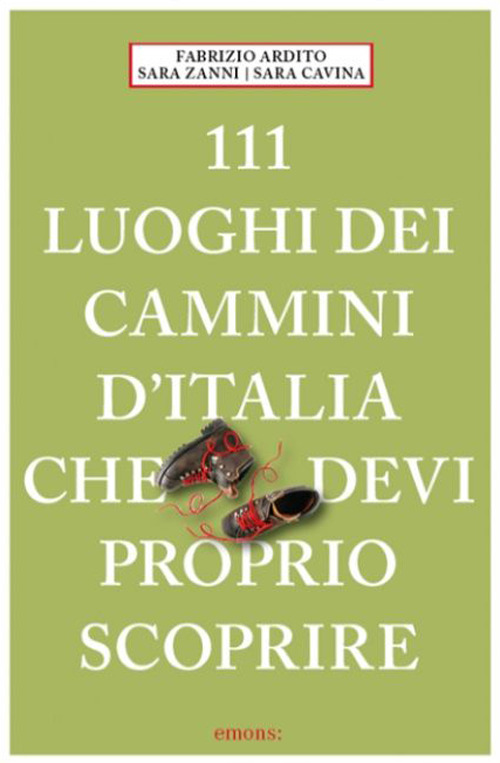 111 CAMMINI D'ITALIA CHE DEVI PROPRIO SCOPRIRE - 9783740816889