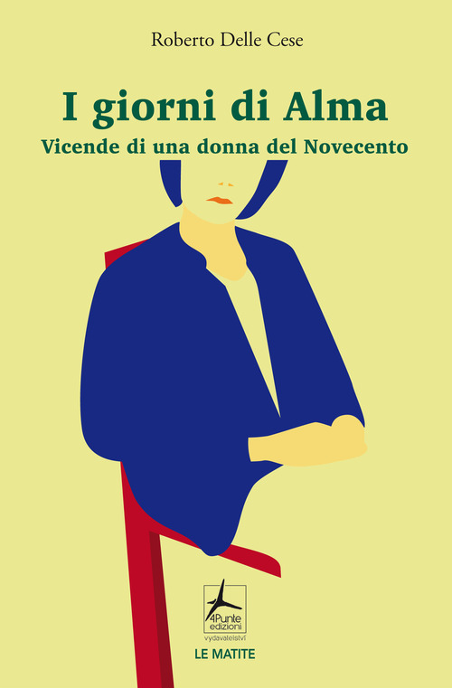 I giorni di Alma. Vicende di una donna del Novecento