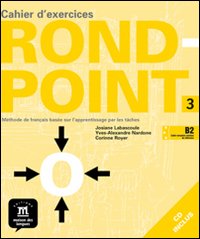 Rond Point. Cahier d'exercices. Per le Scuole superiori. Volume Vol. 3