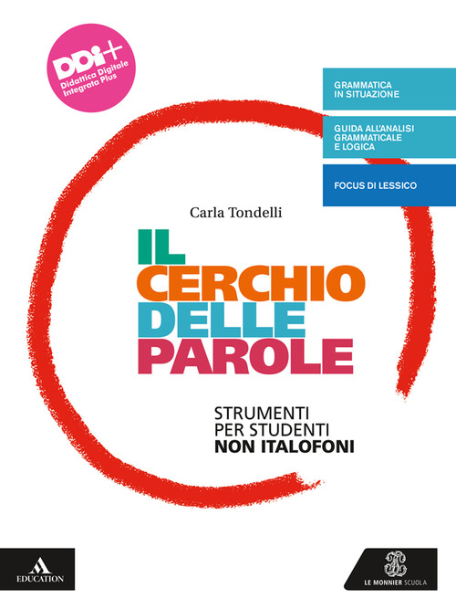 Il cerchio delle parole. Dalla lingua che usi alla grammatica. Strumenti per studenti non italofoni. Per la Scuola media