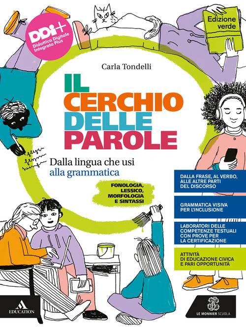 Il cerchio delle parole. Ediz. verde. Dalla lingua che usi alla grammatica. Fonologia, Lessico, Morfologia, Sintassi e Analisi testuale. Per la Scuola media
