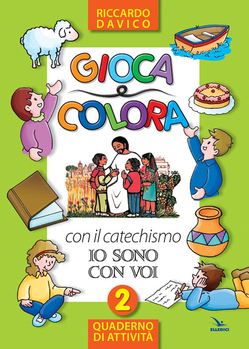 Gioca e colora con il catechismo «Io sono con voi». Quaderno di attività