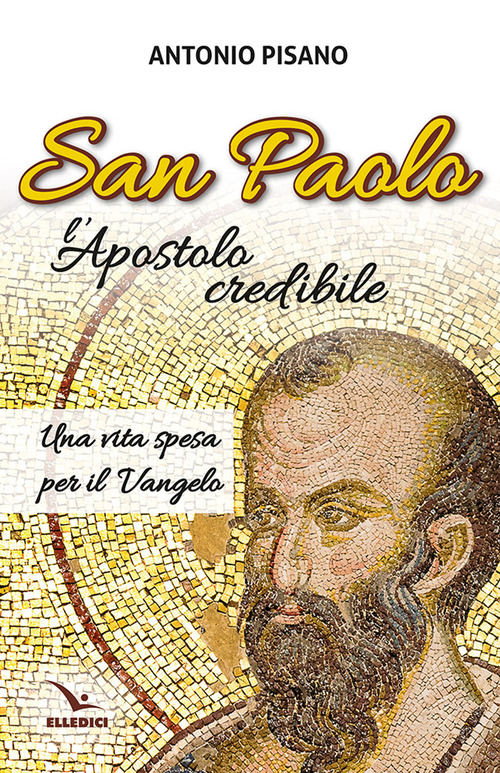 San Paolo, l’Apostolo credibile. Una vita spesa per il Vangelo