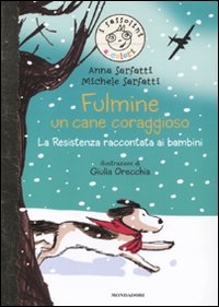 Fulmine, un cane coraggioso. La Resistenza raccontata ai bambini