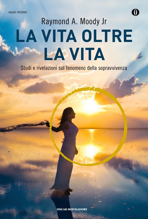 La vita oltre la vita. Studi e rivelazioni sul fenomeno della sopravvivenza