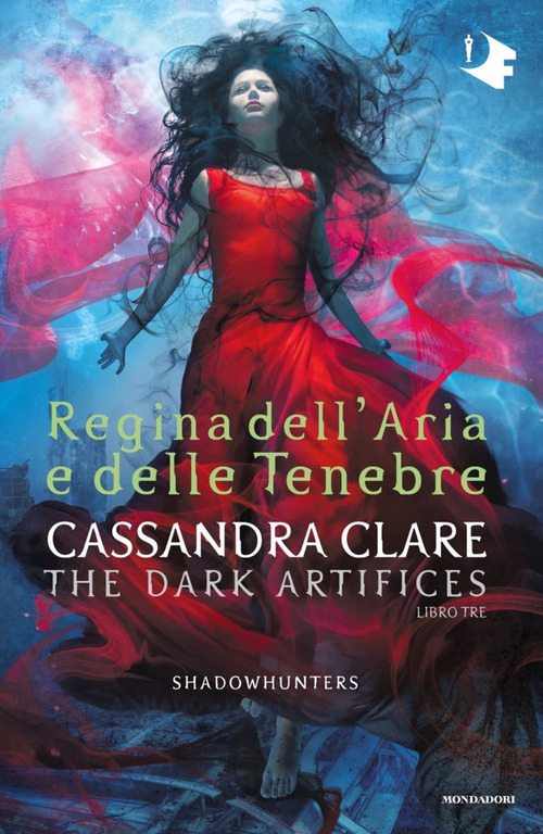 Regina dell'aria e delle tenebre. Dark artifices. Shadowhunters
