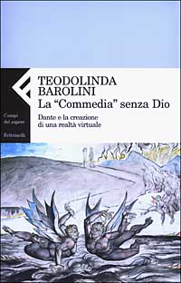 La «Commedia» senza Dio. Dante e la creazione di una realtà virtuale
