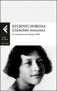 Copertina di: L'indicibile tenerezza. In cammino con Simone Weil