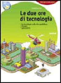 Due ore di tecnologia. Con 130 schede di tecnologia e computer. Per la Scuola media