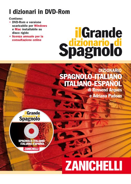 Il Grande dizionario di spagnolo. Dizionario spagnolo-italiano, italiano-spagnolo. DVD-ROM