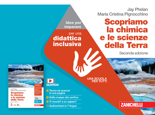 Scopriamo la chimica e le scienze della Terra. Idee per imparare. Per le Scuole superiori