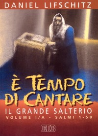 È tempo di cantare. Il grande salterio. Volume Vol. 1/1