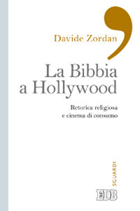 La Bibbia a Hollywood. Retorica religiosa e cinema di consumo