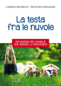 La testa fra le nuvole. Riflessioni per famiglie che amano la montagna