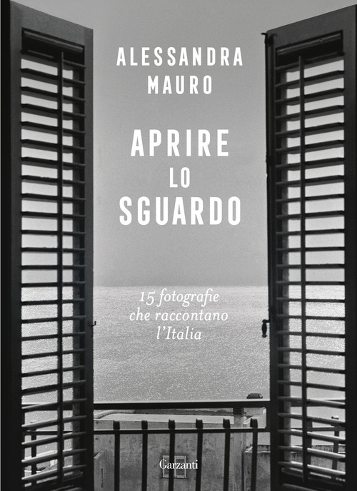Aprire lo sguardo. 15 fotografie che raccontano l'Italia
