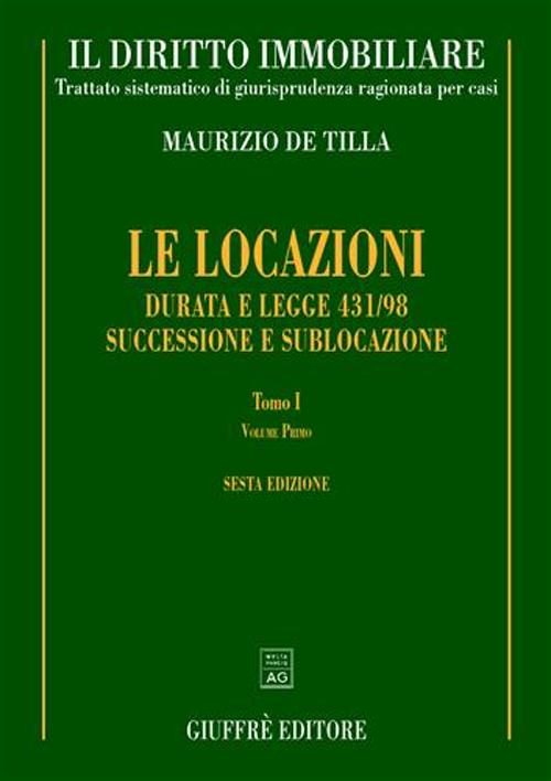 Il diritto immobiliare. Trattato sistematico di giurisprudenza ragionata per casi. Le locazioni. Volume 1