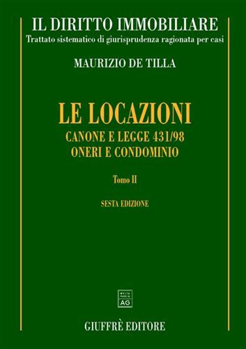 Il diritto immobiliare. Trattato sistematico di giurisprudenza ragionata per casi. Le locazioni. Volume 2