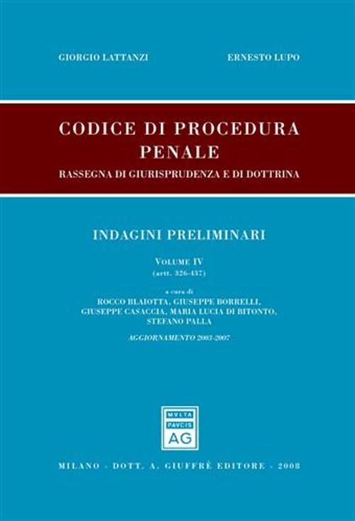Codice di procedura penale. Rassegna di giurisprudenza e di dottrina. Aggiornamento 2003-2007. Volume 4