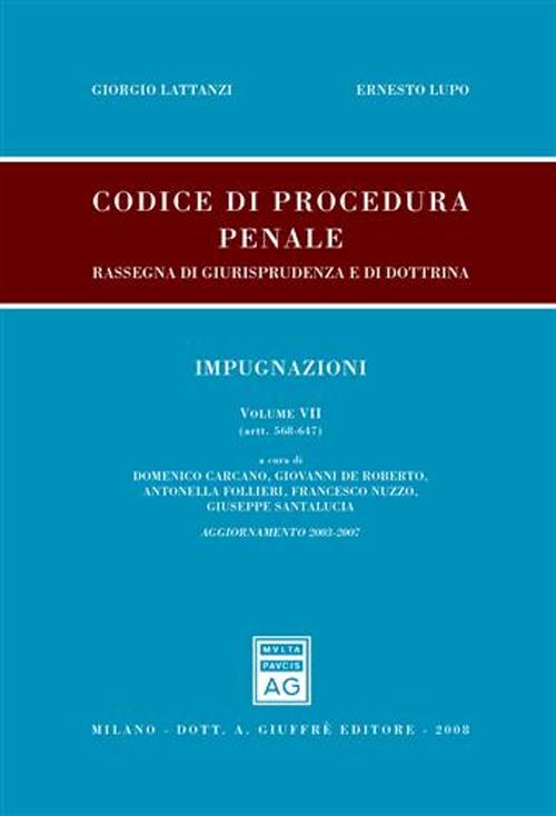 Codice di procedura penale. Rassegna di giurisprudenza e di dottrina. Aggiornamento 2003-2007. Volume 7