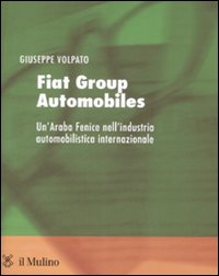 Fiat group automobiles. Un'araba fenice nell'industria automobilistica internazionale
