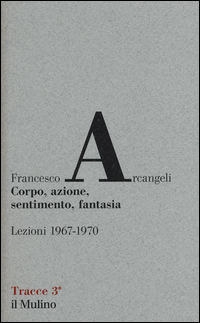 Copertina di: Corpo, azione, sentimento, fantasia: naturalismo ed espressionismo nella tradizione artistica emiliano-bolognese