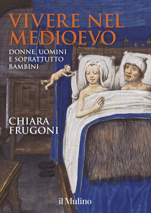 Vivere nel Medioevo. Donne, uomini e soprattutto bambini