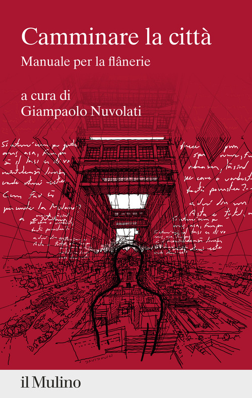Camminare la città. Manuale per la flânerie