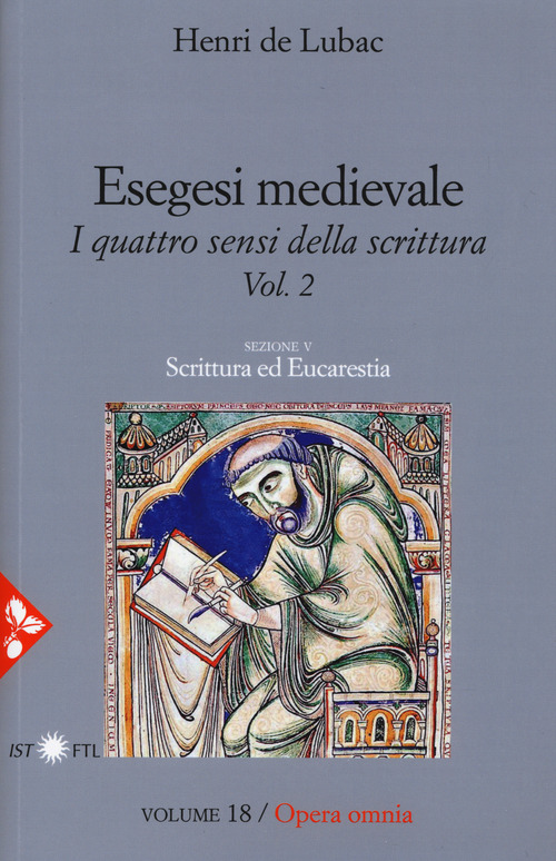 Esegesi medievale. Scrittura ed Eucarestia. I quattro sensi della scrittura. Volume Vol. 2