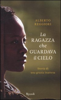 La ragazza che guardava il cielo. Storia di una grazia inattesa