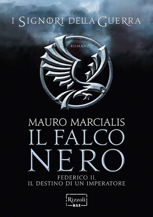 Il falco nero. Federico II, il destino di un imperatore. I signori della guerra