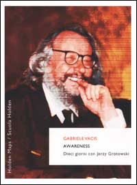Awareness. Dieci giorni con Jerzy Grotowski. Volume 3