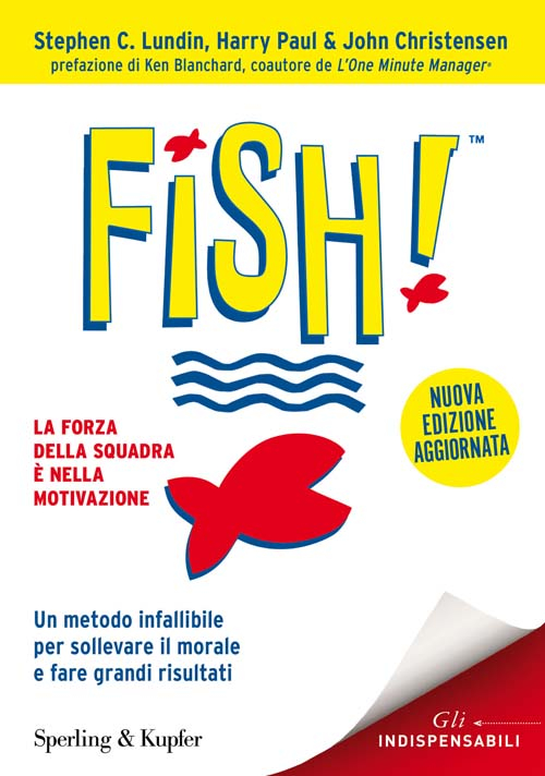 Fish! Il metodo infallibile per risollevare il morale e tornare a fare grandi risultati