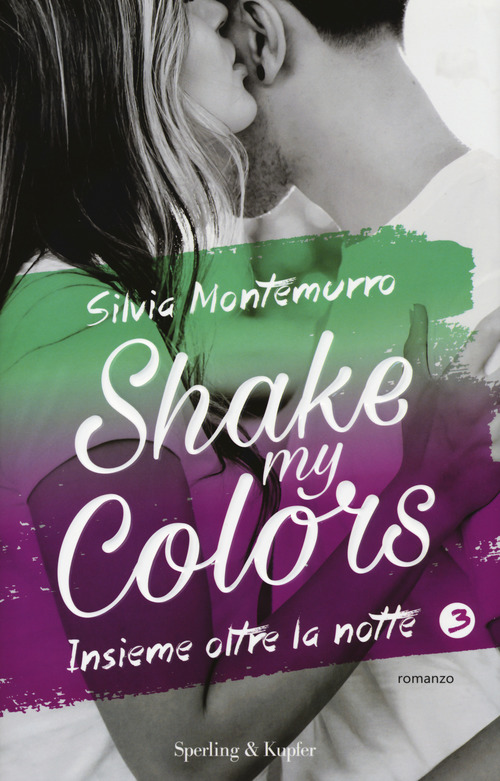 Insieme oltre la notte. Shake my colors. Volume Vol. 3