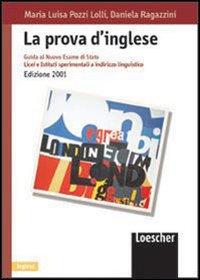 La prova d'inglese. Guida al nuovo esame di Stato. Per le scuole superiori