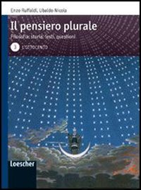 Il pensiero plurale. Filosofia: storia, testi, questioni. Per i Licei e gli Ist. magistrali. Volume Vol. 3