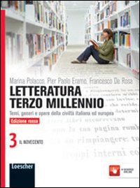 Letteratura terzo millennio. Temi, generi e opere della civiltà italiana ed europea. Ediz. rossa. Per le Scuole superiori. Volume Vol. 3