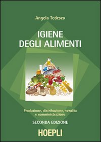 Igiene degli alimenti. Produzione, distribuzione, vendita e somministrazione. Per gli Ist. tecnici e professionali