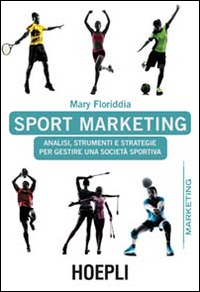 Copertina di: Sport marketing. Analisi, strumenti e strategie per gestire una società sportiva