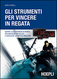 Copertina di: Gli strumenti per vincere in regata. Capire l'elettronica di bordo per navigare più veloci e scegliere la tattica migliore