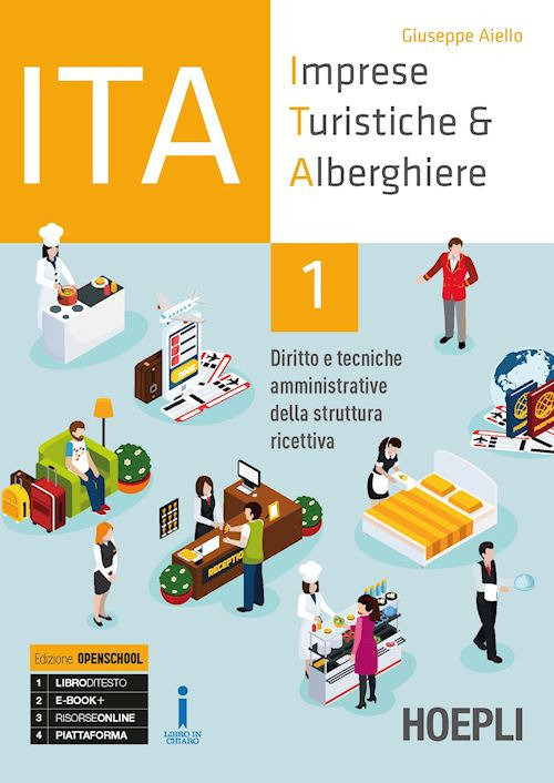 ITA. Imprese turistiche & alberghiere. Diritto e tecniche amministrative della struttura ricettiva. Ediz. Openschool. Per il triennio degli Ist. professionali alberghieri. Volume Vol. 1
