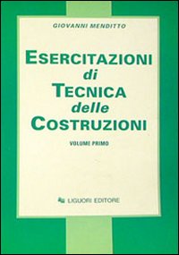 Esercitazioni di tecnica delle costruzioni. Volume 1