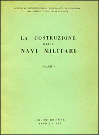 La costruzione delle navi militari. Volume 1