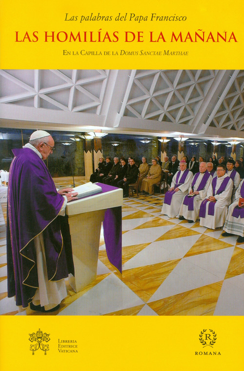 Las homilías de la mañana. En la Capilla de la Domus Sanctae Marthae. Volume Vol. 8