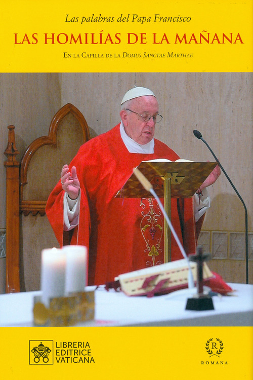 Las homilías de la mañana. En la Capilla de la Domus Sanctae Marthae. Volume Vol. 11